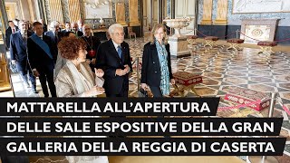 Mattarella all’inaugurazione delle Sale espositive della Gran Galleria della Reggia di Caserta [upl. by Eylatan763]