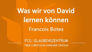 Was wir von David lernen können  Francois Botes FCG Zwickau  Glaubenszentrum [upl. by Armin]