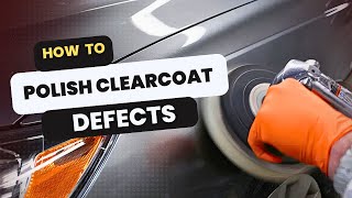 How to Polish Out Clearcoat Defects [upl. by Gnap]