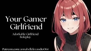 Your Gamer Girlfriend  ASMR Girlfriend Roleplay [upl. by Crosse]