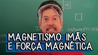 Introdução ao Magnetismo  Extensivo Física  Descomplica [upl. by Ayanahs]