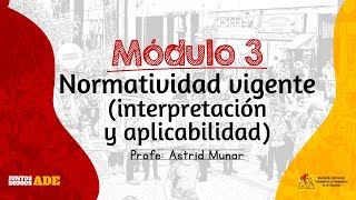 Modulo 3  Normatividad Vigente interpretación y aplicabilidad [upl. by Enenej313]