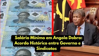 SALÁRIO MÍNIMO em Angola AUMENTA Acordo HISTÓRICO entre GOVERNO e SINDICATOS [upl. by Atiken]