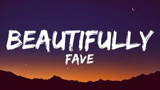 Fave  Beautifully  Beautifully wonderfull love Lyrics [upl. by Dalton]