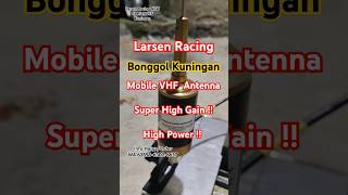 Antena VHF Mobil Larsen Racing Bonggol Kuningan antena larsen vhf [upl. by Enylrac]