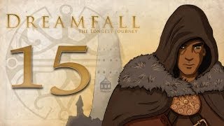 Cry Plays Dreamfall The Longest Journey P15 [upl. by Nylqcaj]