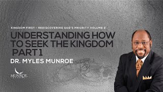 Finding The Kingdom Of God Part 1 Essential Teachings By Dr Myles Munroe  MunroeGlobalcom [upl. by Hanimay]