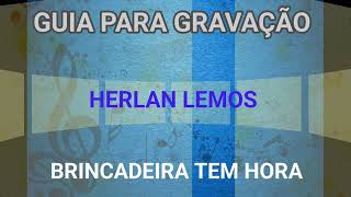 BRINCADEIRA TEM HORA  HERLAN LEMOS [upl. by Ellekim]