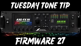 AxeFx III Firmware 27 Highlights  Tuesday Tone Tip [upl. by Natloz199]