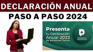 Presenta la Declaración anual Paso a Paso 2024 Personas fisicas [upl. by Nrubliw111]