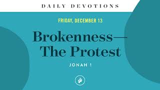 Brokenness—The Protest – Daily Devotional [upl. by Stegman]