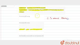 Statement Osmosis is a bilateral process Explanation In osmosis net flow from dilute to concent [upl. by Annal]