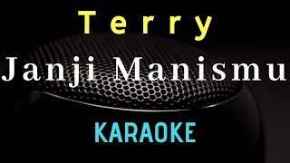 TERRY  Janji manismu  Karaoke   Tanpa vocal [upl. by Irahs]