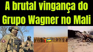 Implacável e brutal a vingança do Grupo Wagner no Mali mercenários de Kiev foram mortos [upl. by Iramaj459]