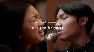 Zara Leola x Kiesha Alvaro  Tercipta Untukku Live Session [upl. by Leiruh]