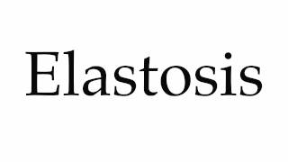 How to Pronounce Elastosis [upl. by Elicec704]