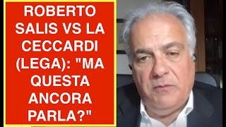 ROBERTO SALIS VS LA CECCARDI LEGA quotMA QUESTA ANCORA PARLAquot [upl. by Sandeep]