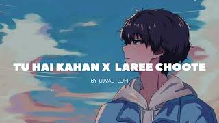 TU HAI KAHAN X LAREE CHOOTE UJVALLOFIujvallofi [upl. by Wolff]