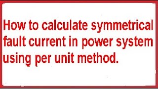 How to calculate symmetrical fault current in a power systemfault current calculation [upl. by Repmek]