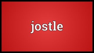 Jostle Meaning [upl. by Erie433]