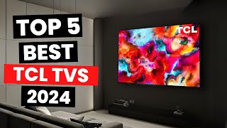 Top 5 Best TCL TVs 2024 [upl. by Orimisac]