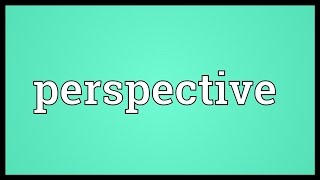 Perspective Meaning [upl. by Alta]