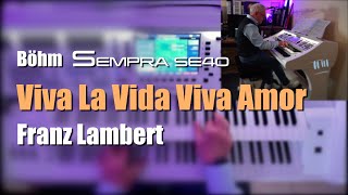 BÃ¶hm Sempra SE40  quotViva La Vida Viva Amorquot  Franz Lambert  82 [upl. by Denny596]