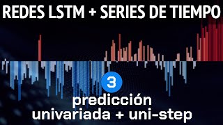 Forecasting con Redes LSTM parte 3 modelo univariado  unistep [upl. by Flori463]