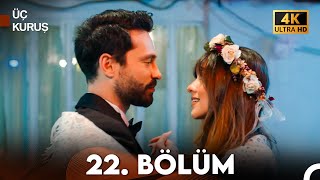 Üç Kuruş 22 Bölüm 4K [upl. by Elyc]