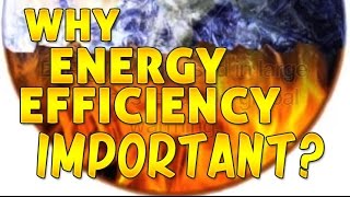 Why is Energy Efficiency Important [upl. by Kcirdes]