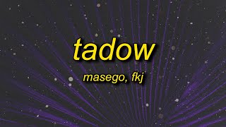 i saw her and she hit me like tadow  Masego FKJ  Tadow slowed Lyrics [upl. by Lede]