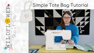 Simple Tote Bag Sewing Tutorial  Wildflower Quilt Co [upl. by Lennahc]