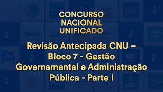 Revisão Antecipada CNU – Bloco 7  Gestão Governamental e Administração Pública  Parte I [upl. by Eirojram585]