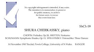 SHURA CHERKASSKY Recital 1967 CHOPIN BRITTEN SCHUMANN STRAVINSKY BANGOR [upl. by Rbma355]