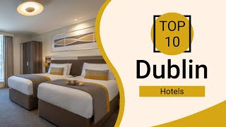 Top 10 Best Hotels to Visit in Dublin  Ireland  English [upl. by Kinghorn]