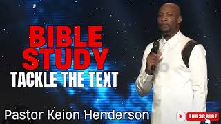 Pastor Keion Henderson  Bible Study Tackle The Text Part II [upl. by Zebadiah323]