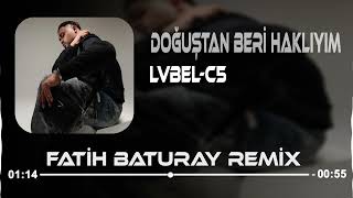 Doğuştan Beri Haklıyım  LVBELC5 Fatih Baturay Remix tmm [upl. by Vizza]