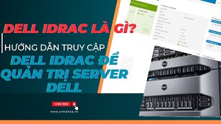 Dell iDRAC là gì Hướng dẫn truy cập vào iDRAC9 để quản trị Server Dell [upl. by Inkster]