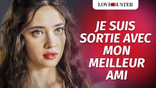 Je Suis Sortie Avec Mon Meilleur Ami  LoveBusterFrance [upl. by Papke]