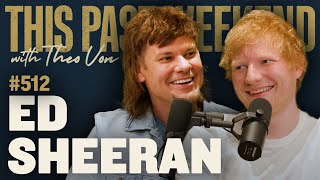 Ed Sheeran  This Past Weekend w Theo Von 512 [upl. by Gove]