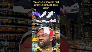 quotRaekwons Sneakers Part 2 The Untold Story Continuesquot [upl. by Fiertz825]