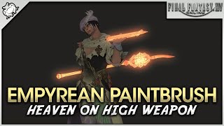 FFXIV  Pictomancer Empyrean Painbrush Heaven on High Weapon [upl. by Cavallaro]