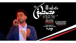 Iqbal HJ  MUSTAFA sm  Official Concert Version  Nasheed [upl. by Anadroj]