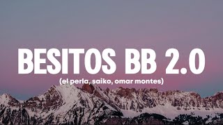 Besitos BB 20  El Perla Saiko Omar Montes  Ft Bb Trickz LETRA [upl. by Eidaj]