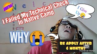 I FAILED MY TECHNICAL CHECK AT NATIVE CAMPI GIVE UP  WHY😭 ESL 2021 [upl. by Orian]