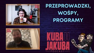 Kuba do Jakuba Podcast 1 NE  Przeprowadzki WOŚPY Programy [upl. by Toney658]