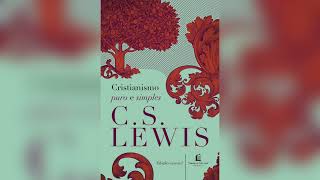 Cristianismo Puro E Simples  C S Lewis [upl. by Ekenna254]