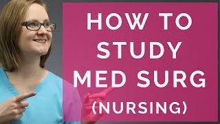 MED SURG HOW TO PASS MED SURG IN NURSING SCHOOL 2018 [upl. by Sherrie]