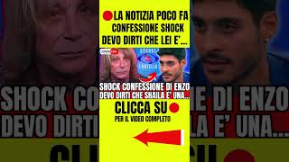 🔴 GF CONFESSIONE SHOCK DI ENZO quotDEVO DIRTI CHE SHAILA E UNAquot FAN SCONVOLTI [upl. by Lipscomb]