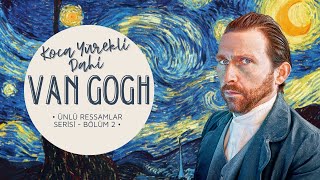 Koca Yürekli Dahi Vincent Van Gogh  Ünlü Ressamlar Serisi [upl. by Aiciled]